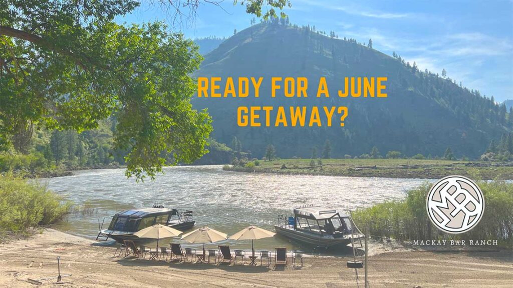 Ready for a June Getaway to Mackay Bar Ranch?